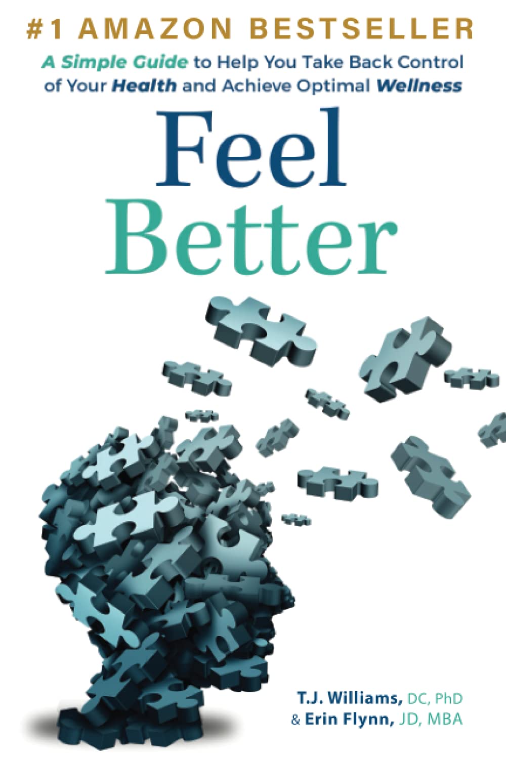 Feel Better: A Simple Guide to Help You Take Back Control of Your Health and Achieve Optimal Wellness