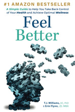 Load image into Gallery viewer, Feel Better: A Simple Guide to Help You Take Back Control of Your Health and Achieve Optimal Wellness
